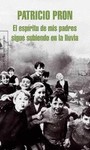 EL ESPIRITU DE MIS PADRES SIGUE SUBIENDO...de PATRICIO PRON