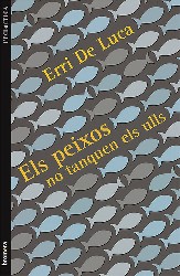 ELS PEIXOS NO TANQUEN ELS ULLS de ERRI DE LUCA