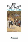 1913. UN AÑO HACE CIEN AÑOS de FLORIAN ILLIES