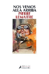 NOS VEMOS ALLÁ ARRIBA de PIERRE LEMAITRE