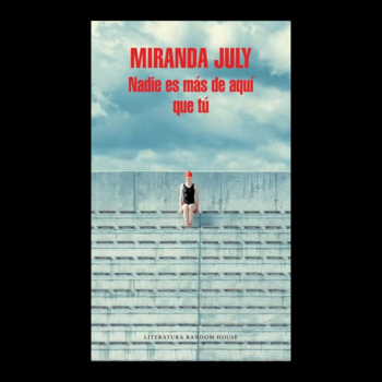 «Nadie es más de aquí que tú» de Miranda July