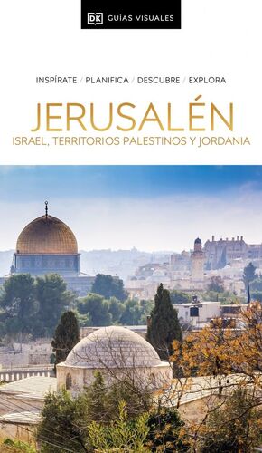 JERUSALÉN, ISRAEL, TERRITORIOS PALESTINOS Y JORDANIA - GUIA VISUAL