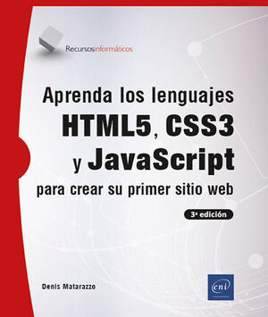 APRENDA LOS LENGUAJES HTML5, CSS3 Y JAVASCRIPT PARA CREAR SU PRIMER SITIO WEB