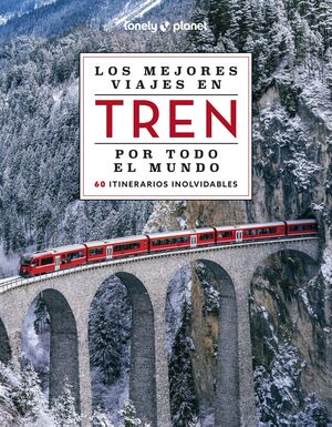 LOS MEJORES VIAJES EN TREN POR TODO EL MUNDO