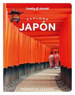 JAPÓN, EXPLORA - GUIA LONELY PLANET