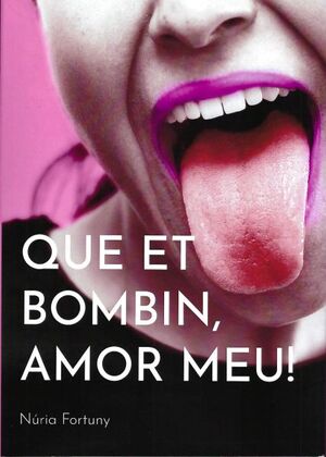 QUE ET BOMBIN, AMOR MEU!