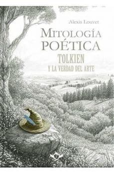 MITOLOGÍA POÉTICA  TOLKIEN Y LA VERDAD DEL ARTE