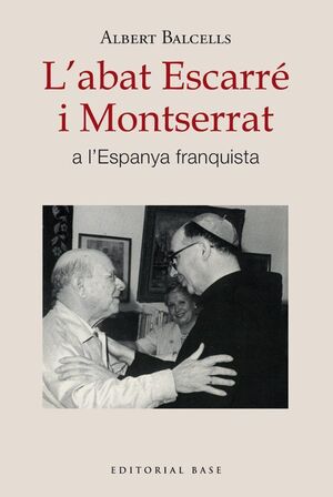 ABAT ESCARRÉ I MONTSERRAT A L'ESPANYA FRANQUISTA