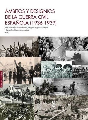 ÁMBITOS Y DESIGNIOS DE LA GUERRA CIVIL ESPAÑOLA (1936-1939)