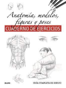 CUADERNO DE EJERCICIOS. ANATOMÍA, MODELOS, FIGURAS Y POSES