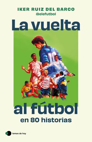 VUELTA AL FÚTBOL EN 80 HISTORIAS, LA