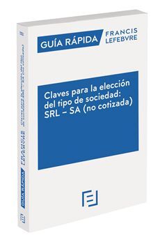 CLAVES PARA LA ELECCIÓN DEL TIPO DE SOCIEDAD: SRL – SA (NO COTIZADA)