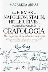 FIRMAS DE NAPOLEÓN, STALIN, HITLER, ELVIS...Y OTRAS HISTORIAS DE LA GRAFOLOGÍA, LAS