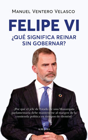 FELIPE VI ¿QUÉ SIGNIFICA REINAR SIN GOBERNA?