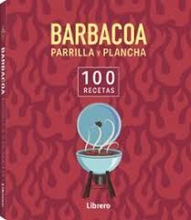 BARBACOA, PARRILLA Y PLANCHA. 100 RECETAS