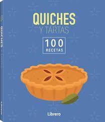 QUICHES Y TARTAS. 100 RECETAS