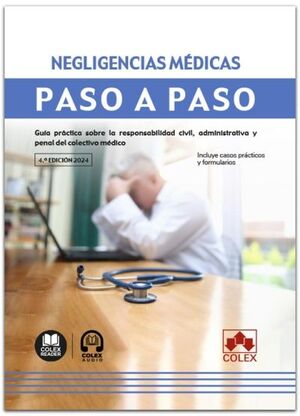 NEGLIGENCIAS MEDICAS. PASO A PASO (4ª ED. 2024)