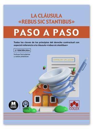 CLAUSULA REBUS SIC STANTIBUS. PASO A PASO (2ª ED. 2024)