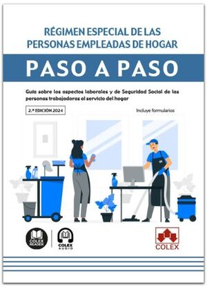 REGIMEN ESPECIAL DE LAS PERSONAS EMPLEADAS DE HOGAR. PASO A PASO (2ª ED. 2024)