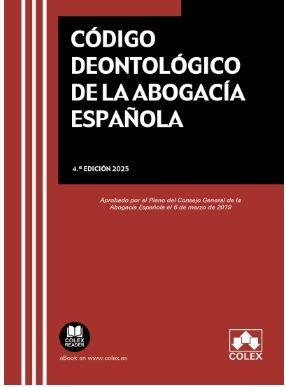 CODIGO DEONTOLOGICO DE LA ABOGACIA ESPAÑOLA (4.ª EDICIÓN 2025)