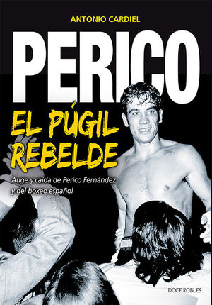 PERICO. EL PÚGIL REBELDE