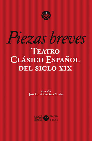 PIEZAS BREVES. TEATRO CLÁSICO ESPAÑOL DEL SIGLO XIX. VOL. 2