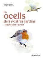 OCELLS DELS NOSTRES JARDINS I LA SEVA VIDA SECRETA, ELS