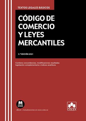 CÓDIGO DE COMERCIO Y LEYES MERCANTILES 3ª ED. 2021