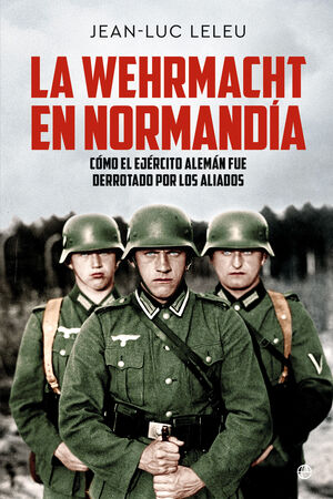 WEHRMACHT EN NORMANDIA, LA