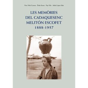 MEMORIES DEL CADAQUESENC MELITON ESCOFET 1888 - 1957, LES