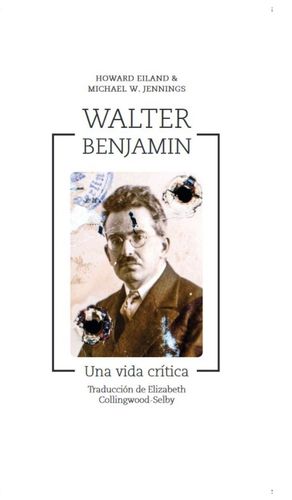 WALTER BENJAMIN - UNA VIDA CRÍTICA