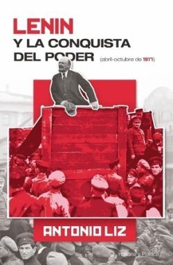 LENIN Y LA CONQUISTA DEL PODER (ABRIL-OCTUBRE DE 1917)