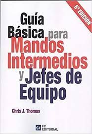 GUIA BASICA PARA MANDOS INTERMEDIOS Y JEFES DE EQUIPO