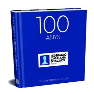 100 ANYS FEDERACIÓ CATALANA D'ESCACS