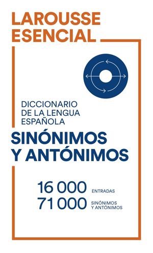DICCIONARIO ESENCIAL DE SINÓNIMOS Y ANTÓNIMOS - LENGUA ESPAÑOLA