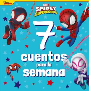 SPIDEY - SUPEREQUIPO. 7 CUENTOS PARA LA SEMANA