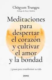 MEDITACIONES PARA DESPERTAR EL CORAZON Y CULTIVAR EL AMOR Y LA BONDAD