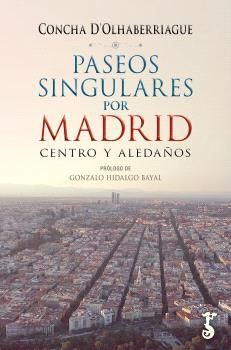 PASEOS SINGULARES POR MADRID. CENTRO Y ALEDAÑOS