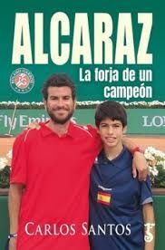 ALCARAZ. LA FORJA DE UN CAMPEÓN