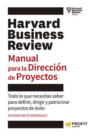 MANUAL PARA LA DIRECCIÓN DE PROYECTOS. HARVARD BUSINESS REVIEW