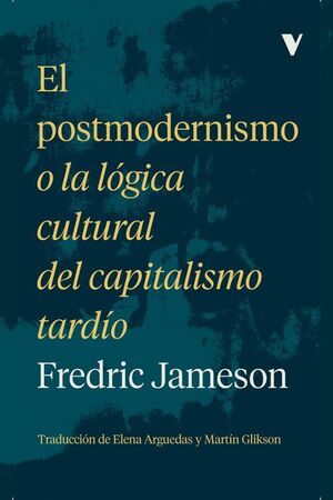 POSTMODERNISMO O LA LOGICA CULTURAL CAPITALISMO TARDIO, EL