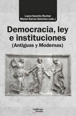 DEMOCRACIA, LEY E INSTITUCIONES (ANTIGUAS Y MODERNAS)