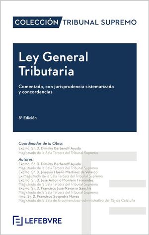 LEY GENERAL TRIBUTARIA. COMENTADA, CON JURISPRUDENCIA SISTEMATIZADA Y CONCORDANCIAS (8ª ED.)