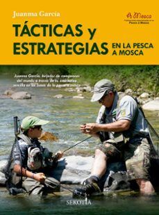 TÁCTICAS Y ESTRATEGIAS EN LA PESCA A MOSCA