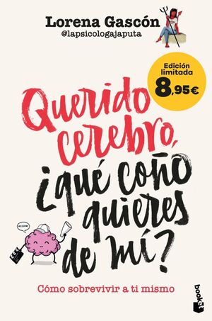 QUERIDO CEREBRO, ¿QUÉ COÑO QUIERES DE MÍ? (EDICIÓN LIMITADA)