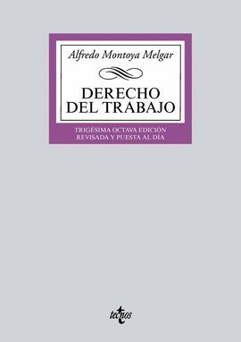 DERECHO DEL TRABAJO (38 EDICION 2017. REVISADA Y PUESTA AL DIA)