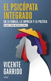 PSICÓPATA INTEGRADO EN LA FAMILIA, LA EMPRESA Y LA POLÍTICA, EL