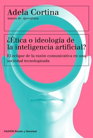 ÉTICA O IDEOLOGÍA DE LA INTELIGENCIA ARTIFICIAL?