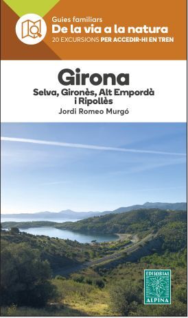 GIRONA - DE LA VIA A LA NATURA - 20 EXCURSIONS PER ACCEDIR-HI EN TREN