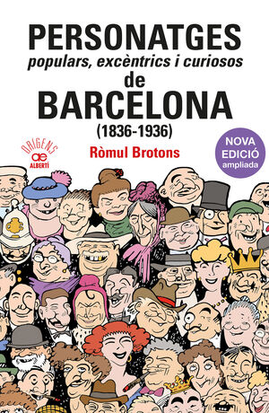 PERSONATGES POPULARS, EXCÈNTRICS I CURIOSOS DE BARCELONA (1836-1936)